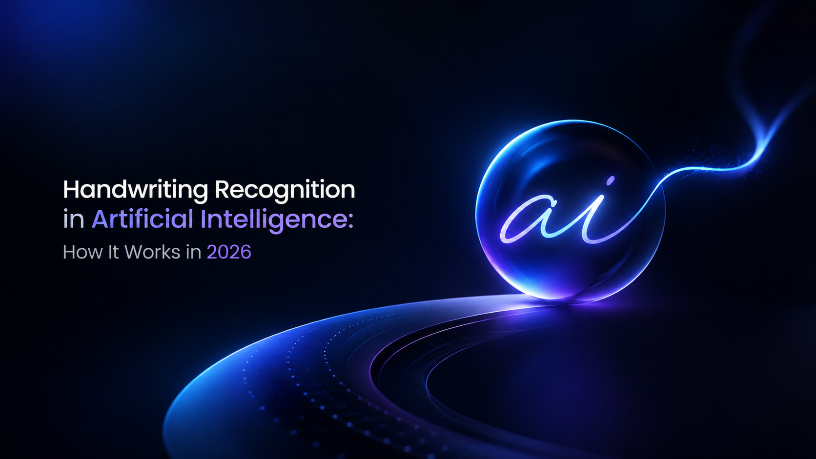 Handwriting Recognition in Artificial Intelligence: How It Works in 2026