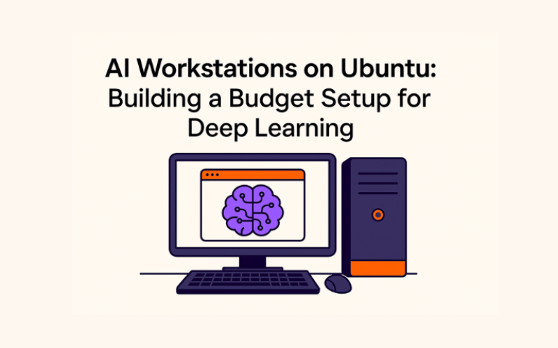 AI Workstations on Ubuntu: Building a Budget Setup for Deep Learning